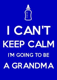 a blue sign that says i can't keep calm i'm going to be a grandma