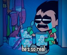 a cartoon character holding a cup and spoon with the caption he's so real