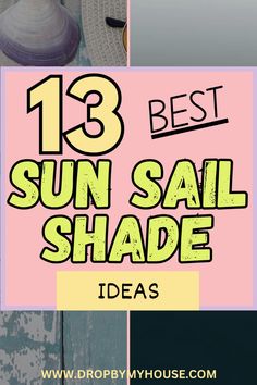 the words 13 best sun sail shade ideas on top of an image of seashells