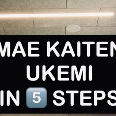 a sign that says mae katten ukemi in 5 steps on the wall