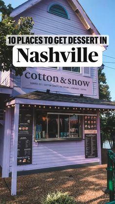 a purple building with the words 10 places to get desert in nashville and snow