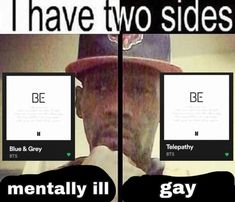 an image of two sides of a man with a hat on and the caption reads, i have two sides