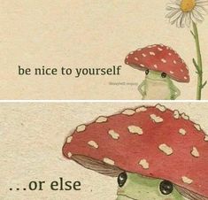 an image of two different pictures with the same words on them, one saying be nice to yourself or else