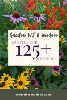 colorful flowers with the words garden wit and wilson quote for gardeners on it in front of