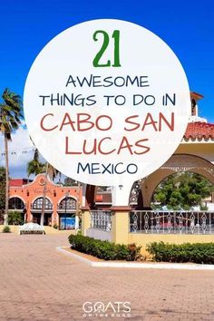 a sign that says 21 awesome things to do in cabo san lucas, mexico