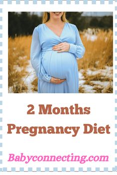 a pregnant woman holding her belly in front of the words, 2 months pregancy diet