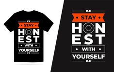 a black t - shirt with an orange and white slogan on the front that says stay honest with yourself