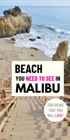 stairs leading up to the beach with text that reads, beach you need to see in malbu for views that you will love