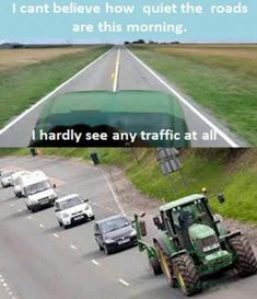 a tractor driving down a road next to a green awning with the words, i can't believe how quiet the roads are this morning