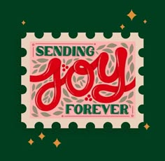 a stamp with the words sending joy to you forever in red and green lettering on a green background