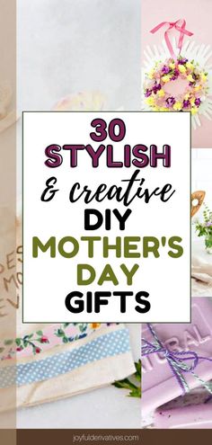 the words 30 stylish and creative diy mother's day gifts are shown