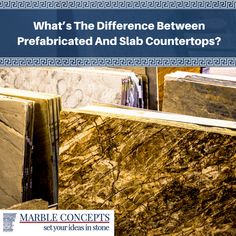 marble slabs with the words what's the difference between prefabricated and slab countertops?