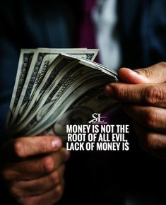 a person holding money in their hands with the quote money is not the root of all evil, lack of money is