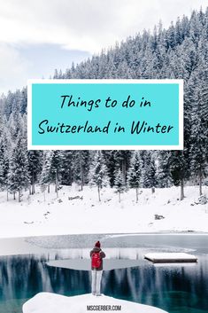 a person standing on an ice floet with the words things to do in switzerland in winter