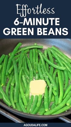 green beans cooking in a pan with butter on top and the words effort 6 - minute green beans