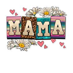 the word mama is surrounded by daisies and hearts on a white background with flowers