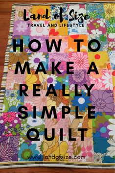 a colorful quilt with the words how to make a really simple quilt in black and white