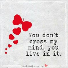 a red heart shaped balloon flying through the air next to a quote that says you don't cross my mind, you live in it