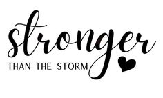 the words,'stronger than the storm'are black and white