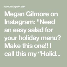 the text reads, megan gitmore on instagram need an easy salad for your holiday menu? make this one i call this my '