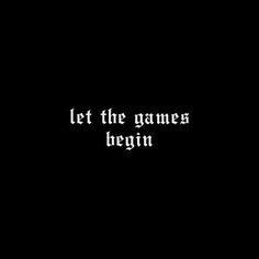 the words let the games begin written in white on a black background with an image of a