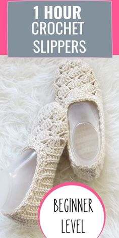 crochet slippers with text overlay that reads, beginner level 1 hour crochet slippers