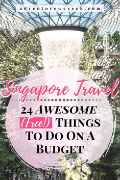 the singapore travel guide with text overlay that reads 24 awesome free things to do on a budget