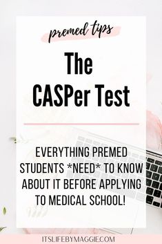 a desk with flowers and a laptop on it that says, the casper test everything premed students need to know about it before applying to medical school