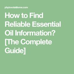 How to Find Reliable Essential Oil Information? [The Complete Guide] Essential Oil Education, Carrier Oils, Oil Recipes, Aromatherapy, Essential Oils