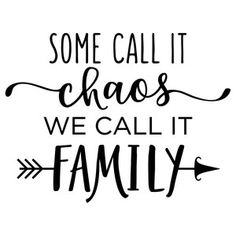 some call it chaos, we call it family svt file for cricut