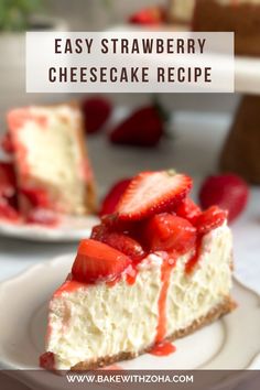 a slice of cheesecake with strawberries on top and the words easy strawberry cheesecake recipe