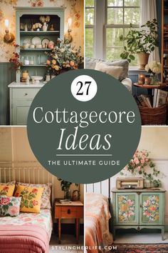 the ultimate guide to cottage decorating with pictures and text that reads, 27 cottage ideas the ultimate guide