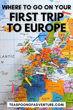 a map with the words where to go on your first trip to europe