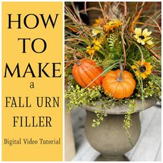 a vase filled with flowers and pumpkins on top of a wooden table next to the words how to make a fall urn filler