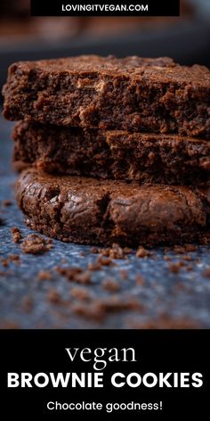 vegan brownie cookies stacked on top of each other with text overlay that reads, vegan brownie cookies chocolate goodness