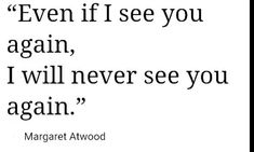 an image of a quote that reads even if see you again again, i will never see