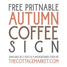 a coffee sign with the words free printable autumn coffee sign available in 2 sizes and 5 backgrounds over 6 colors