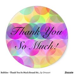 a round sticker with the words thank you so much