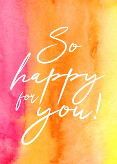 the words so happy for you written in white ink on a colorful watercolor background