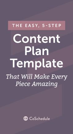 the easy 5 - step content plan template that will make every piece amazing cover image