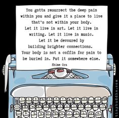 an old typewriter with a paper taped to it's side that says, you gota respect the deep pain within you and give it a place to live