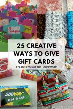 several different ways to give gift cards with the words 25 creative ways to give gift cards