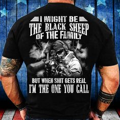 I Might Be The Black Sheep Of The Family I'm The One You Call shirt, Military Shirt available in T-shirt, hoodie, tank top, longsleeve, multi color and size S M L XL XXL 3XL 4XL 5XL. Shipping from the US. Easy 30 day return policy - Shop now! 6.1-ounce, 100% cotton .Double-needle neck, sleeves and hem; Roomy Unisex Fit. Ash is 99% cotton, 1% poly; Sport Grey is 90% cotton, 10% poly; Dark Heather is 50% cotton, 50% polyester .Decoration type: Digital Print. Made by Gildan Black Sheep Of The Family, Navy Chief, Military Shirt, Goalie Mask, Correctional Officer, Father Shirts, Veteran T Shirts, Pride Tshirts, Grandpa Gifts