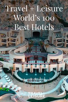 an aerial view of a hotel with the words travel + leisure world's 100 best hotels