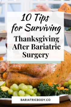 a turkey sitting on top of a table covered in grapes and other vegetables with the words 10 tips for surviving thanksgiving after baristic surgery