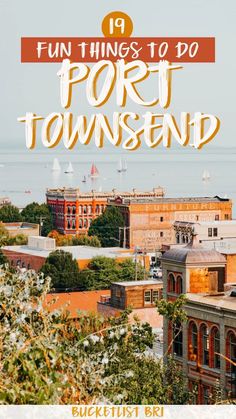 the top things to do in port town, with text overlay that reads fun things to do port townsend