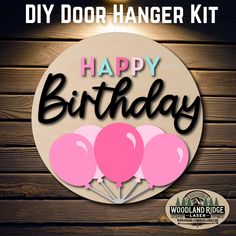 a happy birthday sign with balloons and the words, diy door hanger kit