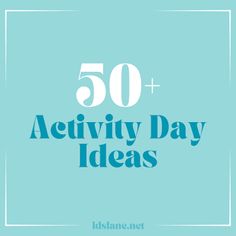 the words 50 + activity day ideas on a blue background with white text that reads, 50