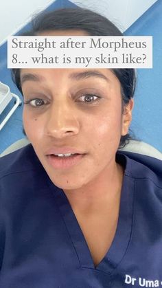 a woman in scrubs with the caption straight after morpheuus 8 what is my skin like?