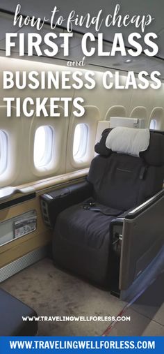 an airplane seat with the words how to find cheap first class and business class tickets